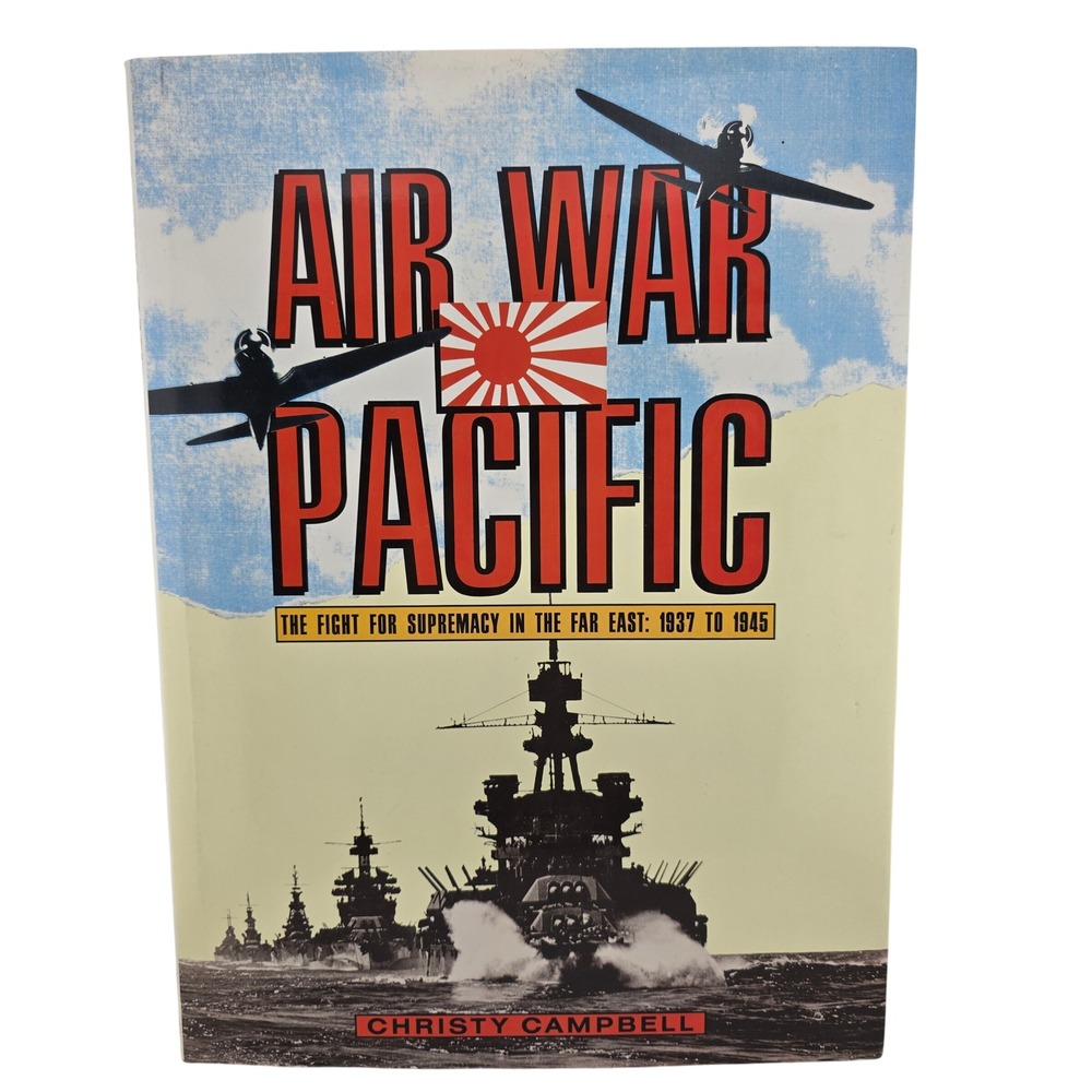 Air War Pacific 1937-1945‎ Christie Campbell 1990 Hardcover